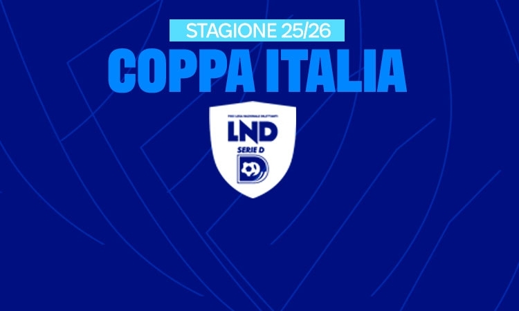 Coppa Italia Serie D: gli accoppiamenti dei Trentaduesimi, si gioca l'8 ottobre